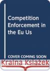 COMPETITION ENFORCEMENT IN THE EU US CHI IOANNIS; H KOKKORIS 9780198800637 OXFORD HIGHER EDUCATION