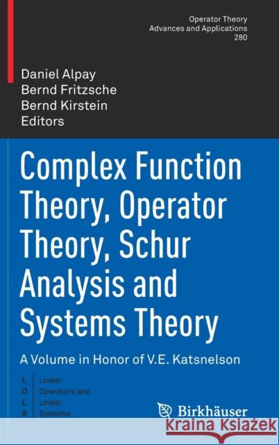 Complex Function Theory, Operator Theory, Schur Analysis and Systems Theory: A Volume in Honor of V.E. Katsnelson Alpay, Daniel 9783030448189 Birkhauser - książka
