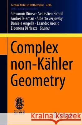 Complex Non-Kähler Geometry: Cetraro, Italy 2018 Dinew, Slawomir 9783030258825 Springer - książka