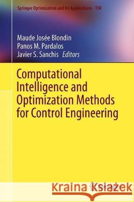 Computational Intelligence and Optimization Methods for Control Engineering Maude Josee Blondin Panos M. Pardalos Javier S. Sanchis 9783030254452 Springer - książka