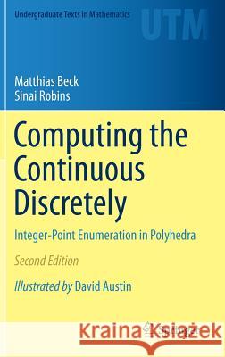 Computing the Continuous Discretely: Integer-Point Enumeration in Polyhedra Beck, Matthias 9781493929689 Springer - książka