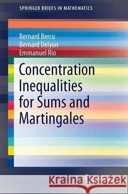 Concentration Inequalities for Sums and Martingales Bernard Bercu Bernard Delyon Emmanuel Rio 9783319220987 Springer - książka