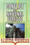 Conflict in Our National Forests Robert W. Schramek 9781436397780 Xlibris Corporation
