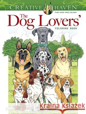 Creative Haven The Dog Lovers' Coloring Book John Green 9780486851679 Dover Publications Inc. - książka