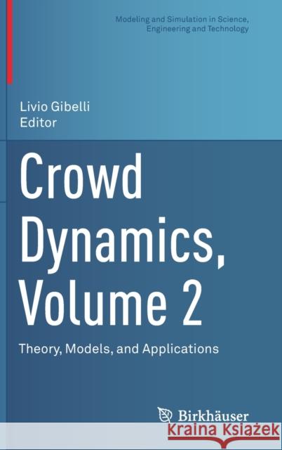 Crowd Dynamics, Volume 2: Theory, Models, and Applications Gibelli, Livio 9783030504496 Birkhauser - książka