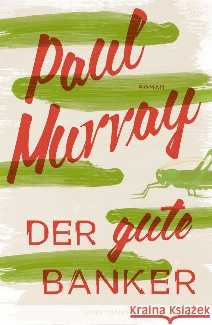 Der gute Banker : Roman Murray, Paul 9783956141201 Verlag Antje Kunstmann - książka