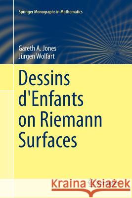 Dessins d'Enfants on Riemann Surfaces Gareth a. Jones Jurgen Wolfart 9783319796642 Springer - książka