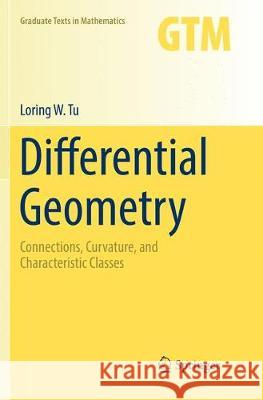 Differential Geometry: Connections, Curvature, and Characteristic Classes Tu, Loring W. 9783319855622 Springer - książka