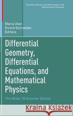 Differential Geometry, Differential Equations, and Mathematical Physics: The Wisla 19 Summer School Maria Ulan Eivind Schneider 9783030632526 Birkhauser - książka