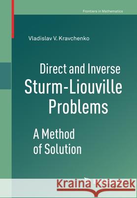 Direct and Inverse Sturm-Liouville Problems: A Method of Solution Kravchenko, Vladislav V. 9783030478483 Birkhauser - książka