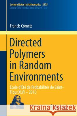 Directed Polymers in Random Environments: École d'Été de Probabilités de Saint-Flour XLVI - 2016 Comets, Francis 9783319504865 Springer - książka