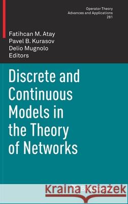 Discrete and Continuous Models in the Theory of Networks Fatihcan Atay Pavel B. Kurasov Delio Mugnolo 9783030440961 Birkhauser - książka