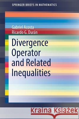 Divergence Operator and Related Inequalities Gabriel Acosta Ricardo G. Duran 9781493969838 Springer - książka