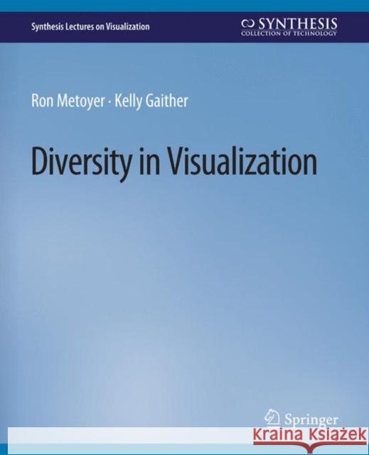 Diversity in Visualization Ron Metoyer Kelly Gaither  9783031014789 Springer International Publishing AG - książka