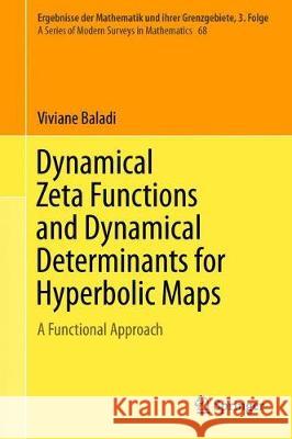 Dynamical Zeta Functions and Dynamical Determinants for Hyperbolic Maps: A Functional Approach Baladi, Viviane 9783319776606 Springer - książka