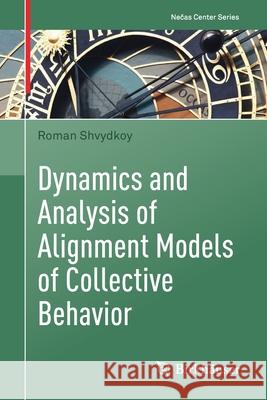 Dynamics and Analysis of Alignment Models of Collective Behavior Roman Shvydkoy 9783030681463 Birkhauser - książka