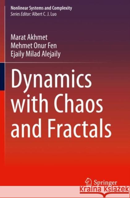 Dynamics with Chaos and Fractals Marat Akhmet, Mehmet Onur Fen, Alejaily, Ejaily Milad 9783030358563 Springer International Publishing - książka