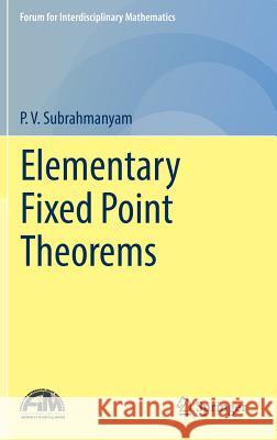 Elementary Fixed Point Theorems P. V. Subrahmanyam 9789811331572 Springer - książka