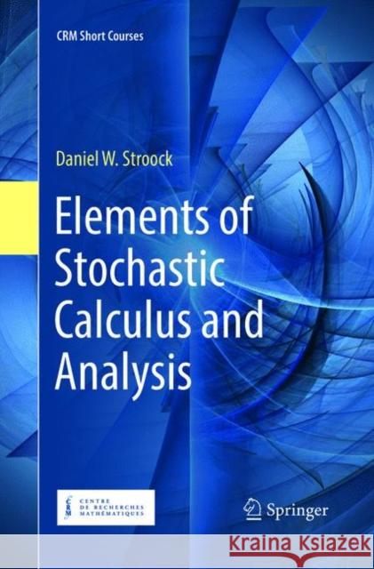 Elements of Stochastic Calculus and Analysis Daniel W. Stroock 9783030083540 Springer - książka