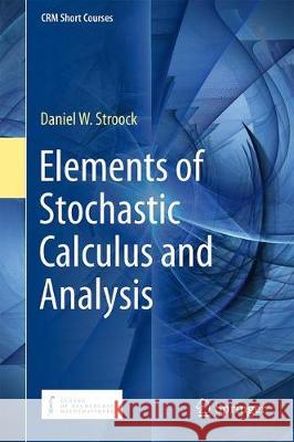 Elements of Stochastic Calculus and Analysis Daniel W. Stroock 9783319770376 Springer - książka