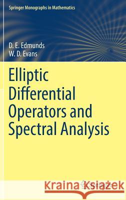 Elliptic Differential Operators and Spectral Analysis Edmunds, David; Evans, William Desmond 9783030021245 Springer - książka