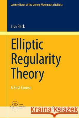 Elliptic Regularity Theory: A First Course Beck, Lisa 9783319274843 Springer - książka
