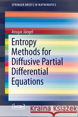 Entropy Methods for Diffusive Partial Differential Equations Ansgar Jungel 9783319342184 Springer - książka