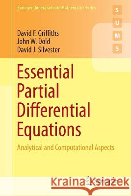 Essential Partial Differential Equations: Analytical and Computational Aspects Griffiths, David F. 9783319225685 Springer - książka