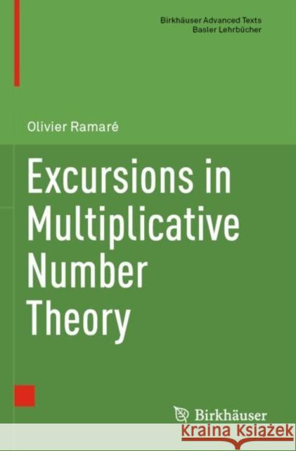 Excursions in Multiplicative Number Theory Olivier Ramar? 9783030731717 Birkhauser - książka