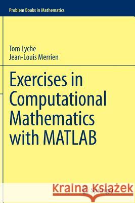Exercises in Computational Mathematics with MATLAB Tom Lyche Jean-Louis Merrien 9783662524008 Springer - książka