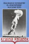 Film Badge Dosimetry in Atmospheric Nuclear Tests Committee on Film Badge Dosimetry in Atmospheric Nuclear Tests 9780309040792 National Academies Press