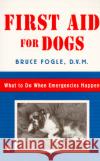 First Aid for Dogs: What to Do When Emergencies Happen Bruce Fogle 9780140255416 Penguin Books