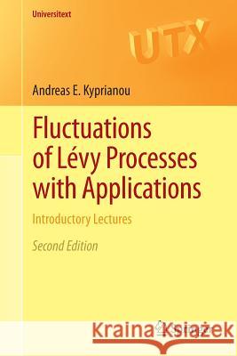 Fluctuations of Lévy Processes with Applications: Introductory Lectures Kyprianou, Andreas E. 9783642376313 Springer - książka