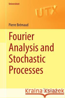Fourier Analysis and Stochastic Processes Pierre Bremaud 9783319095899 Springer - książka