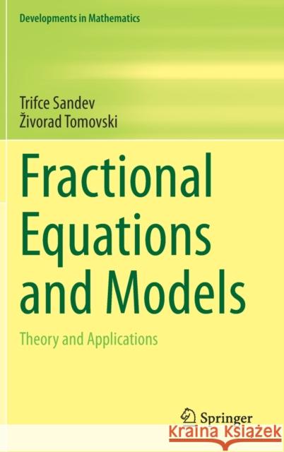 Fractional Equations and Models: Theory and Applications Sandev, Trifce 9783030296131 Springer - książka