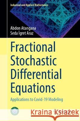Fractional Stochastic Differential Equations: Applications to Covid-19 Modeling Atangana, Abdon 9789811907289 Springer Nature Singapore - książka