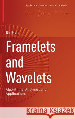 Framelets and Wavelets: Algorithms, Analysis, and Applications Han, Bin 9783319685298 Birkhauser - książka