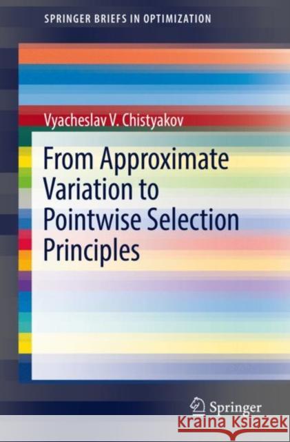 From Approximate Variation to Pointwise Selection Principles Vyacheslav V. Chistyakov 9783030873981 Springer International Publishing - książka