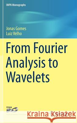 From Fourier Analysis to Wavelets Luiz Velho Jonas Gomes 9783319220741 Springer - książka