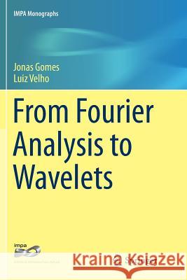 From Fourier Analysis to Wavelets Jonas Gomes Luiz Velho 9783319370224 Springer - książka