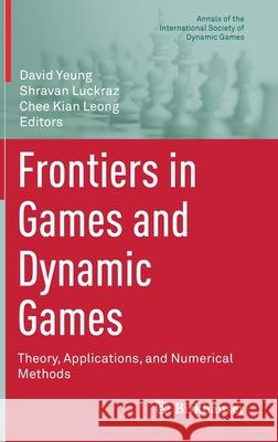 Frontiers in Games and Dynamic Games: Theory, Applications, and Numerical Methods Yeung, David 9783030397883 Birkhauser - książka