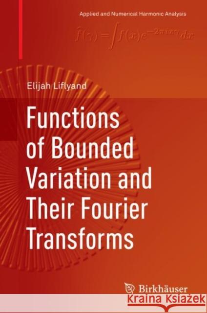 Functions of Bounded Variation and Their Fourier Transforms Elijah Liflyand 9783030044282 Birkhauser - książka