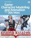 Game Character Modeling and Animation with 3ds Max [With DVD] Clinton, Yancey 9780240809786 Focal Press