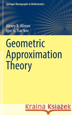 Geometric Approximation Theory Alexey R. Alimov Igor' G. Tsar'kov 9783030909505 Springer - książka