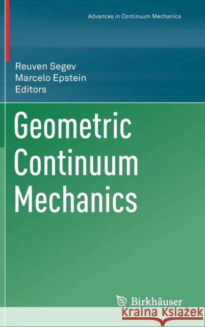 Geometric Continuum Mechanics Reuven Segev Marcelo Epstein 9783030426828 Birkhauser - książka