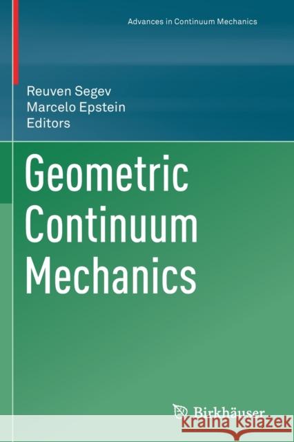 Geometric Continuum Mechanics Reuven Segev Marcelo Epstein 9783030426859 Birkhauser - książka