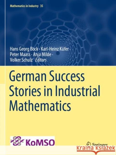 German Success Stories in Industrial Mathematics Hans Georg Bock Karl-Heinz K?fer Peter Maass 9783030814571 Springer - książka
