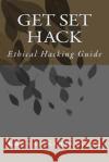 Get Set Hack: Ethical Hacking Guide Krunal Kshirsagar 9781511811088 Createspace