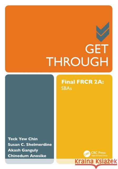Get Through Final Frcr 2a: Sbas Teck Yew Chin Susan Cheng Shelmerdine Akash Ganguly 9781498734844 CRC Press - książka
