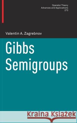 Gibbs Semigroups Valentin A. Zagrebnov 9783030188764 Birkhauser - książka